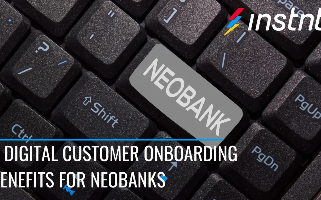 6 Digital Customer Onboarding Benefits for Neobanks