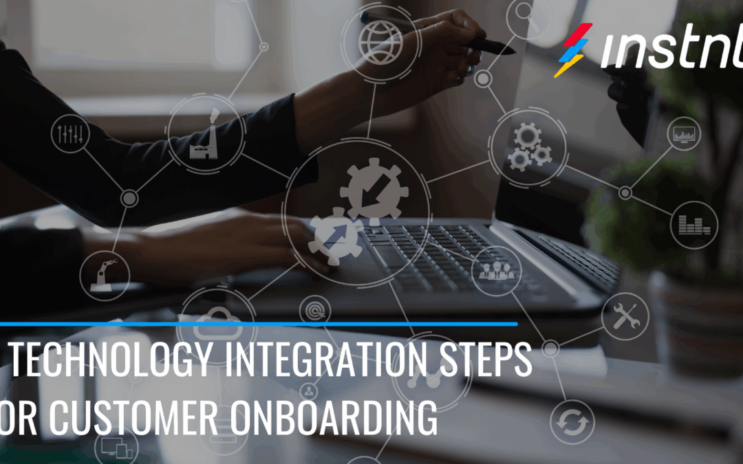5 Steps To Fully Integrate Your Customer Onboarding Processes and Technology
